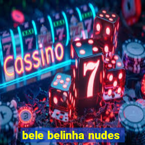 bele belinha nudes